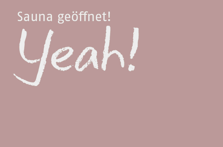 Sauna teilweise wieder ge&ouml;ffnet!